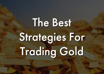 What are the best strategies for trading gold?