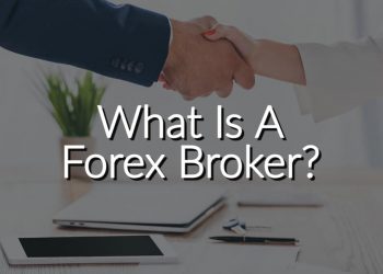 What Is A Forex Broker – Get to Know Benefits and more