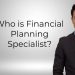 Who is a Financial Planning Specialist?