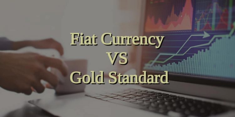 Fiat currency vs. Gold standard – Side-by-side Comparison