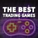 The Best Trading Games You Should Try