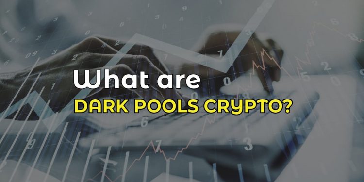 What are dark pools crypto – Get All The Essential Info.