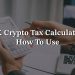 UK Crypto Tax Calculator: How to use