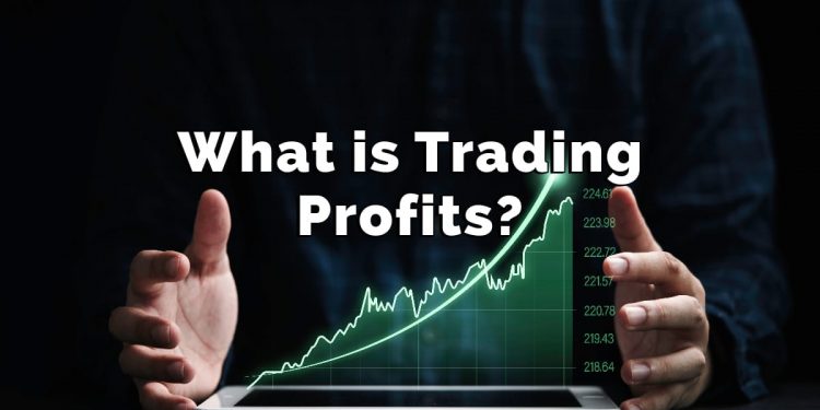 What Is Trading Profits and How to Maximize It?
