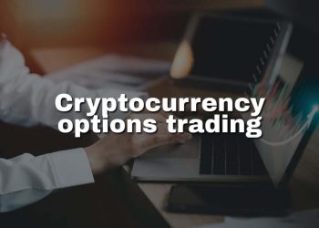 Cryptocurrency options trading explained