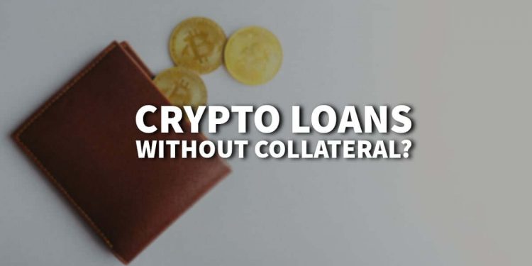 What Are Crypto Loans without Collateral? 