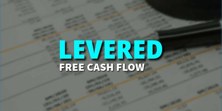 Levered free cash flow – Get To Know All About It