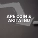 ApeCoin and Akita Inu: ApeCoin up to 1,820 this morning