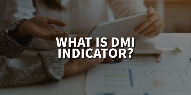 What Is DMI Indicator? – Directional Moving Index 