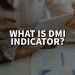 What Is DMI Indicator? – Directional Moving Index 