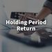 What Is So Special About Holding Period Return?
