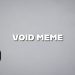 VOID MEME: What is and how to create it effectively? 