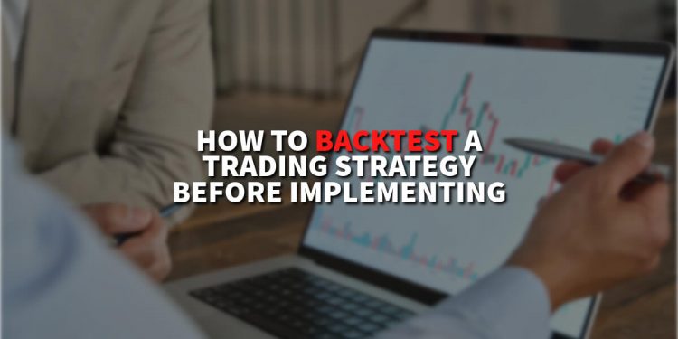 How to backtest a trading strategy Before Implementing